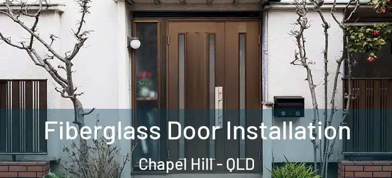 Fiberglass Door Installation Chapel Hill - QLD