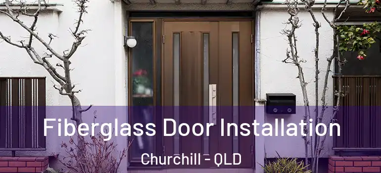 Fiberglass Door Installation Churchill - QLD