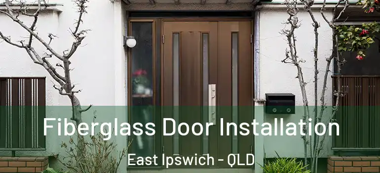 Fiberglass Door Installation East Ipswich - QLD