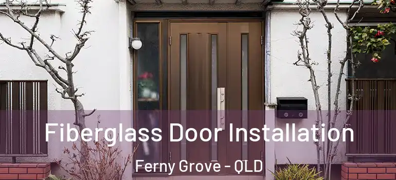  Fiberglass Door Installation Ferny Grove - QLD