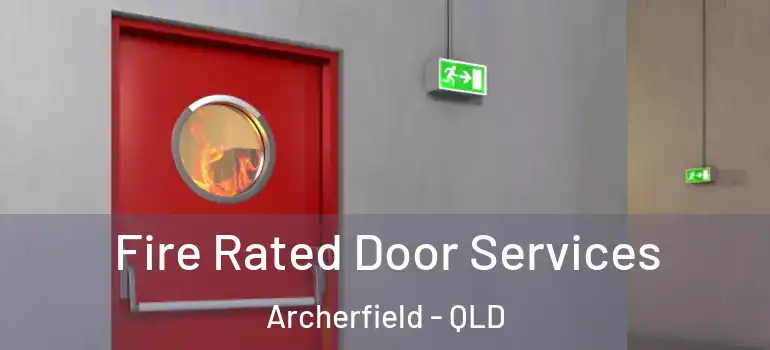 Fire Rated Door Services Archerfield - QLD