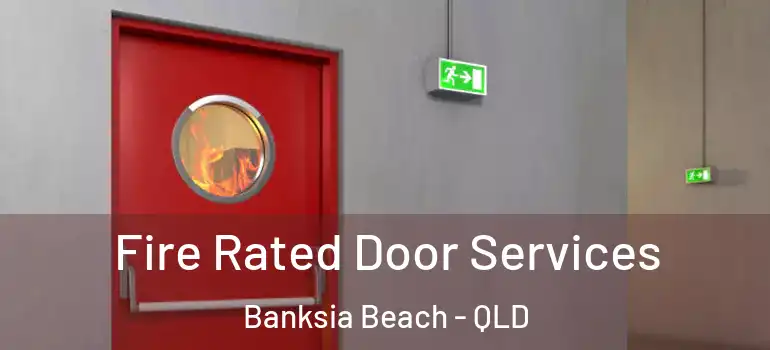Fire Rated Door Services Banksia Beach - QLD