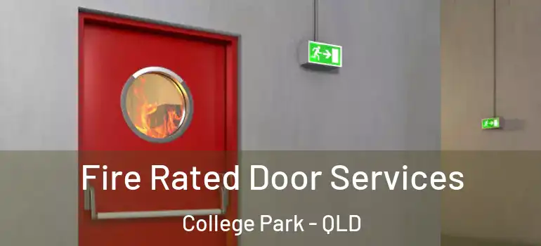 Fire Rated Door Services College Park - QLD