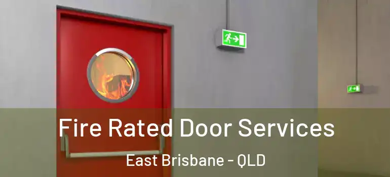 Fire Rated Door Services East Brisbane - QLD