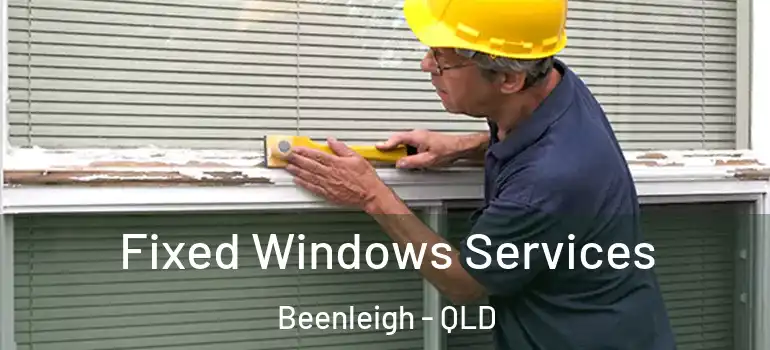 Fixed Windows Services Beenleigh - QLD