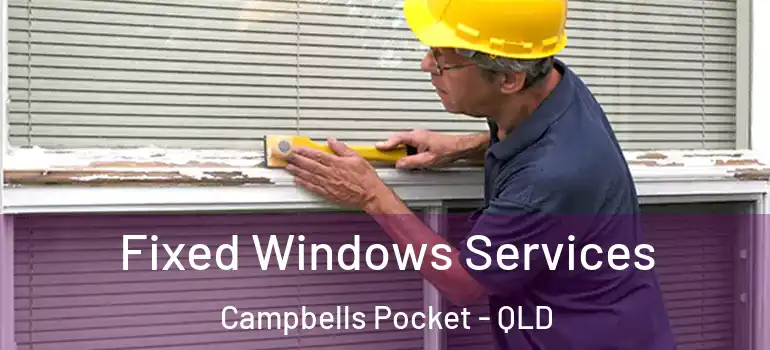 Fixed Windows Services Campbells Pocket - QLD