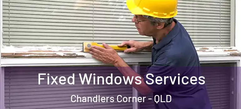 Fixed Windows Services Chandlers Corner - QLD