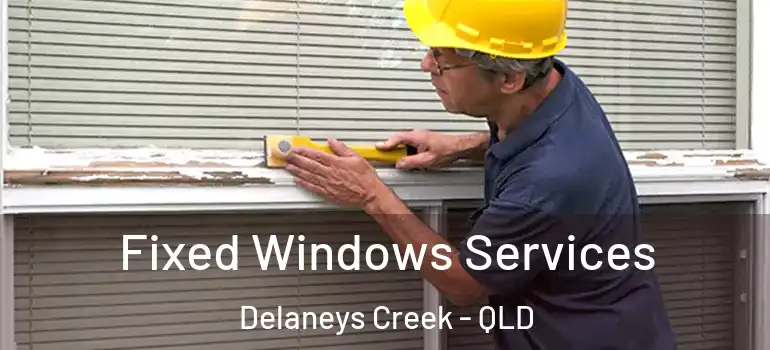 Fixed Windows Services Delaneys Creek - QLD