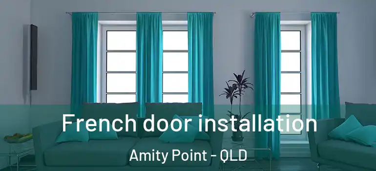 French door installation Amity Point - QLD
