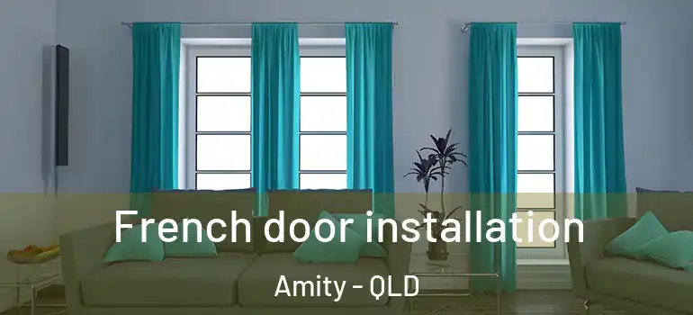 French door installation Amity - QLD