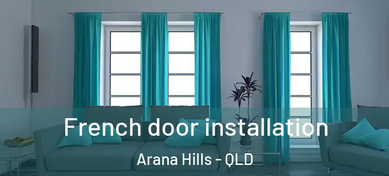 French door installation Arana Hills - QLD