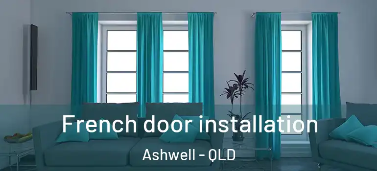 French door installation Ashwell - QLD