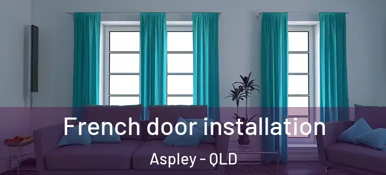 French door installation Aspley - QLD
