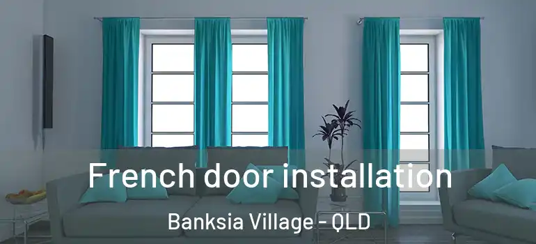 French door installation Banksia Village - QLD