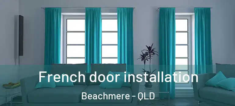  French door installation Beachmere - QLD