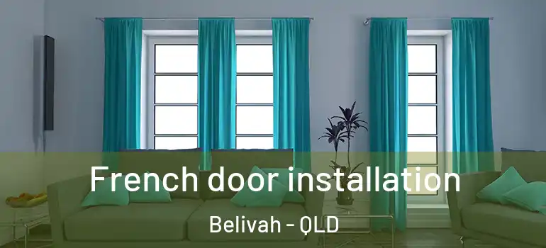 French door installation Belivah - QLD