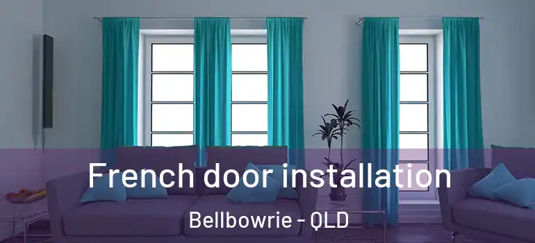 French door installation Bellbowrie - QLD