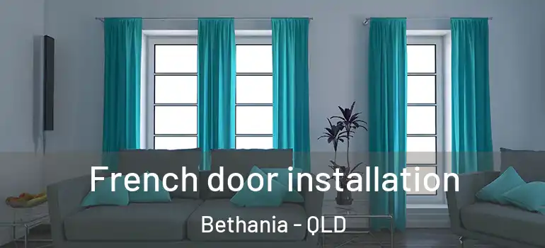 French door installation Bethania - QLD