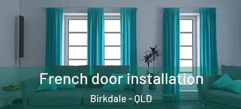 French door installation Birkdale - QLD
