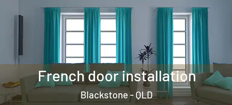French door installation Blackstone - QLD