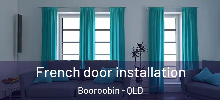 French door installation Booroobin - QLD