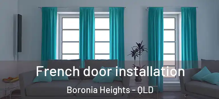 French door installation Boronia Heights - QLD
