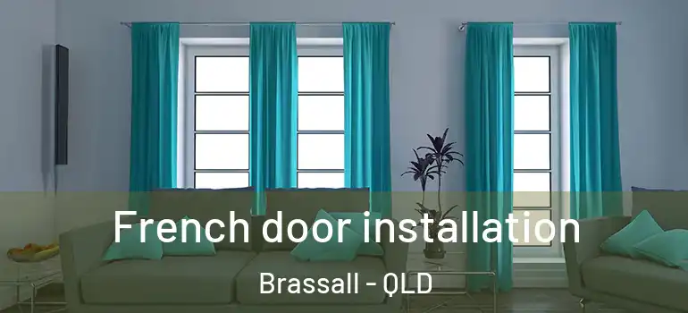 French door installation Brassall - QLD