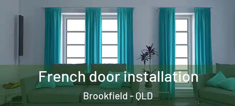  French door installation Brookfield - QLD