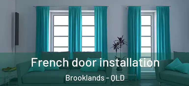 French door installation Brooklands - QLD