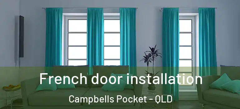  French door installation Campbells Pocket - QLD
