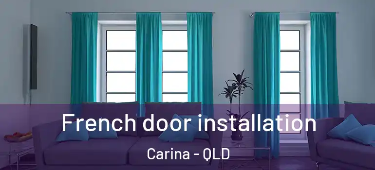 French door installation Carina - QLD