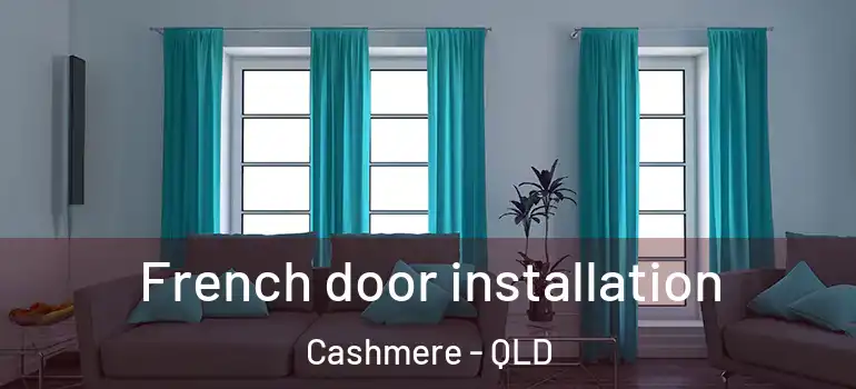 French door installation Cashmere - QLD