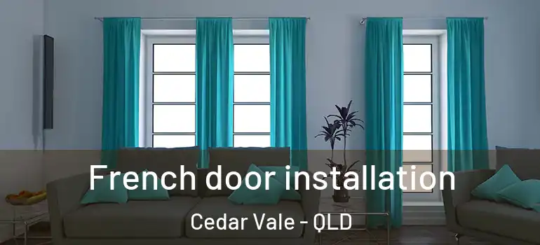 French door installation Cedar Vale - QLD