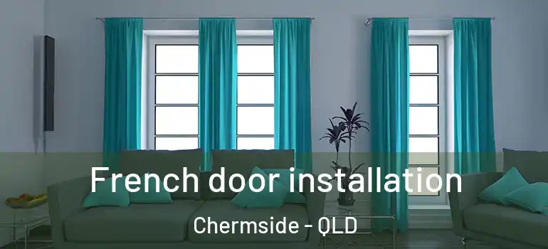 French door installation Chermside - QLD