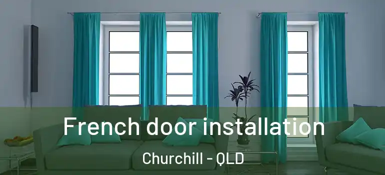 French door installation Churchill - QLD