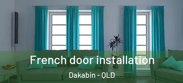  French door installation Dakabin - QLD