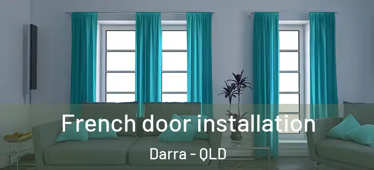 French door installation Darra - QLD