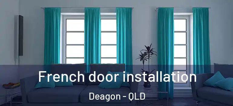 French door installation Deagon - QLD