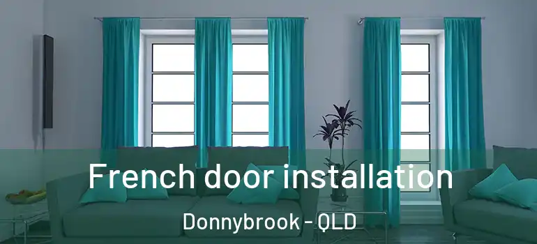 French door installation Donnybrook - QLD