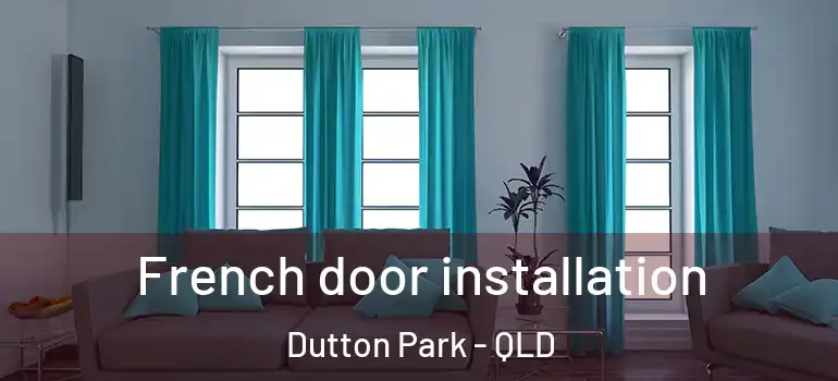 French door installation Dutton Park - QLD