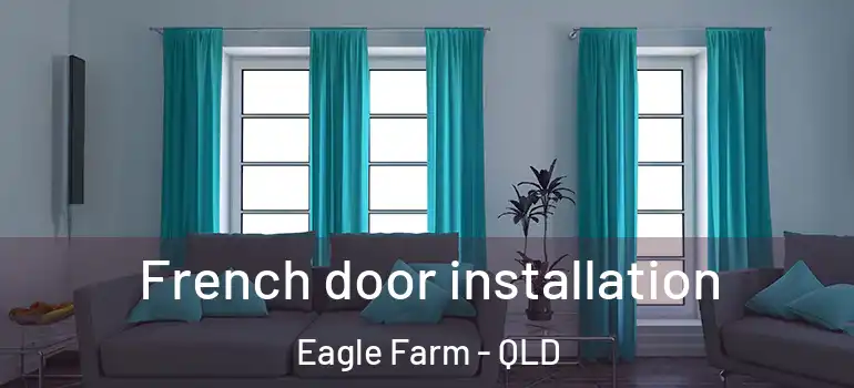 French door installation Eagle Farm - QLD
