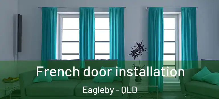 French door installation Eagleby - QLD
