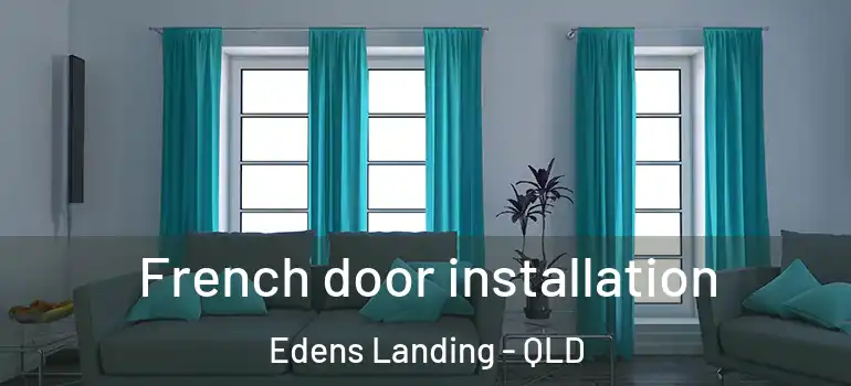 French door installation Edens Landing - QLD