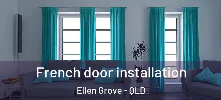 French door installation Ellen Grove - QLD