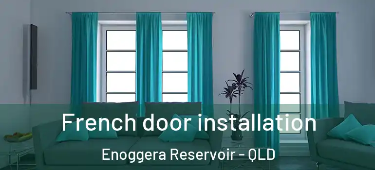 French door installation Enoggera Reservoir - QLD