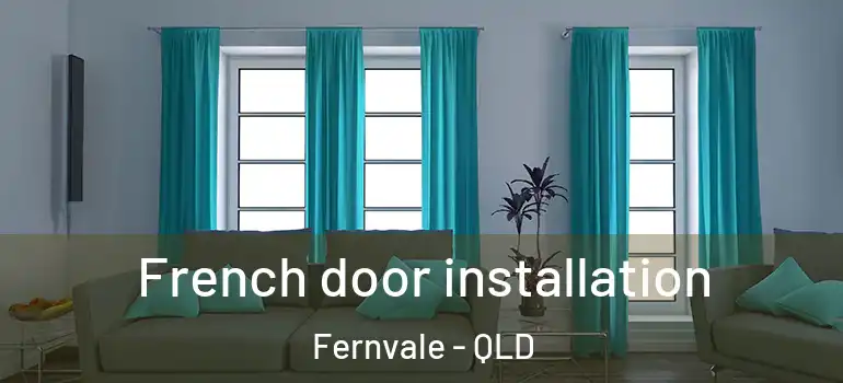 French door installation Fernvale - QLD