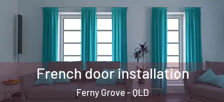 French door installation Ferny Grove - QLD
