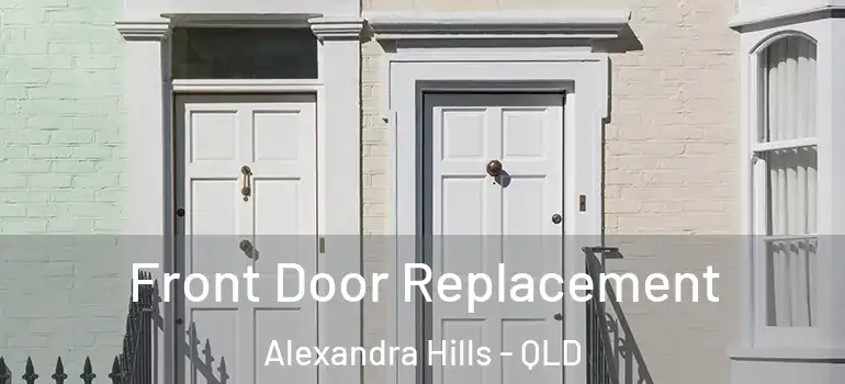 Front Door Replacement Alexandra Hills - QLD