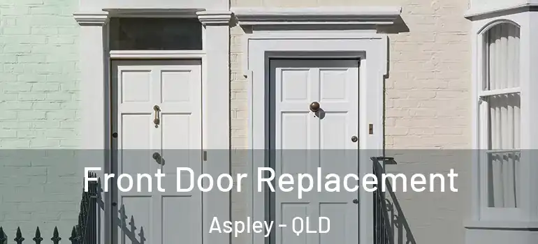 Front Door Replacement Aspley - QLD