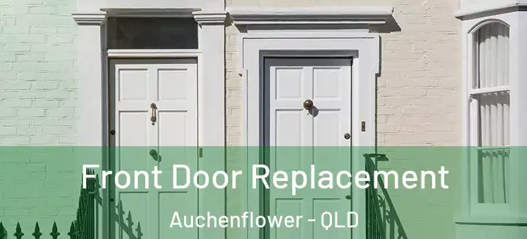 Front Door Replacement Auchenflower - QLD
